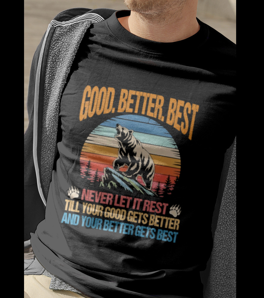 Good Better Best Never Let It Rest Bear Motivational Saying With Sunrise Background T-Shirt