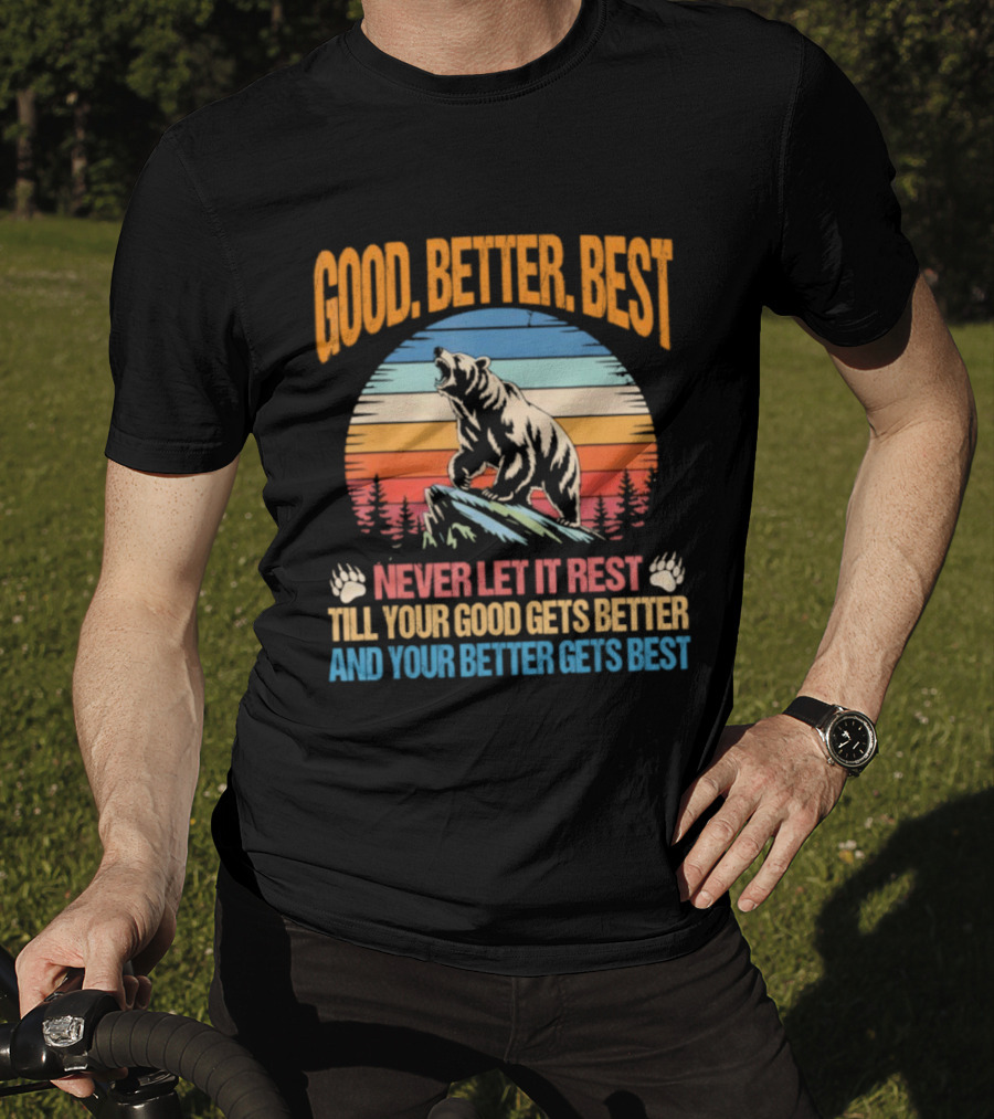 Good Better Best Never Let It Rest Bear Motivational Saying With Sunrise Background T-Shirt