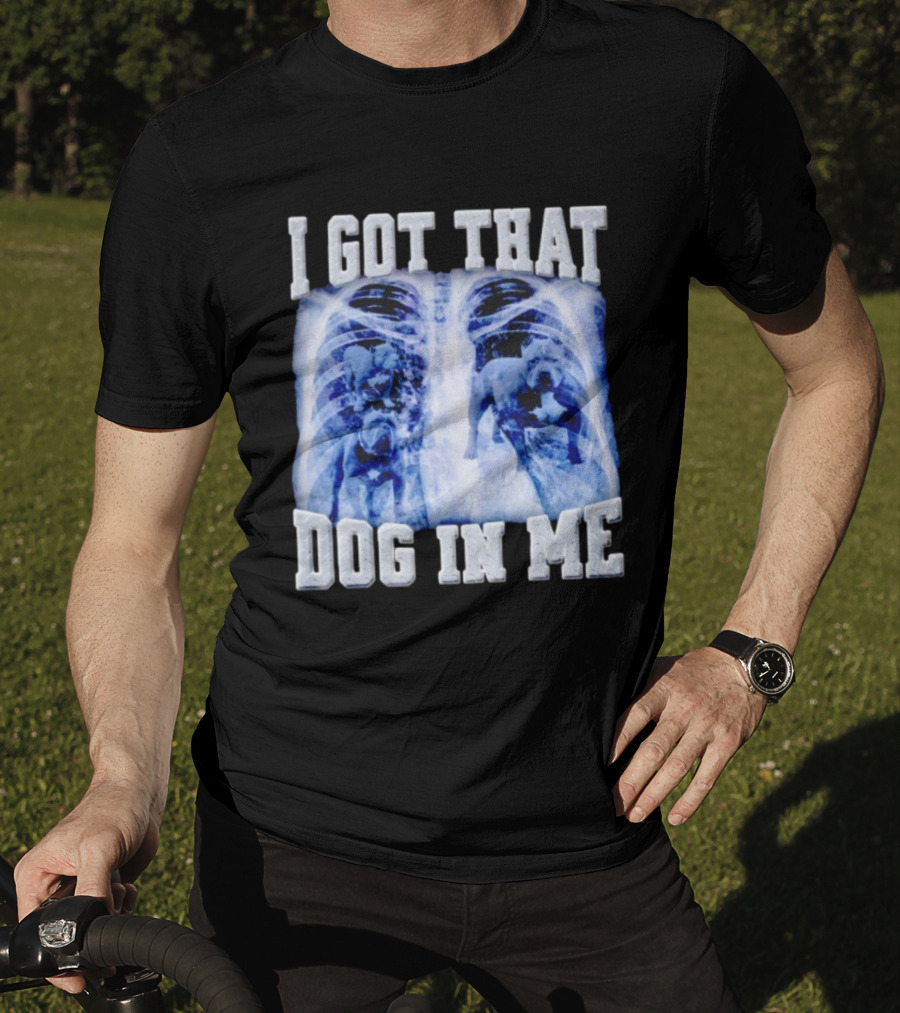 I Got That Dog In Me Pitbull X-Ray T-Shirt