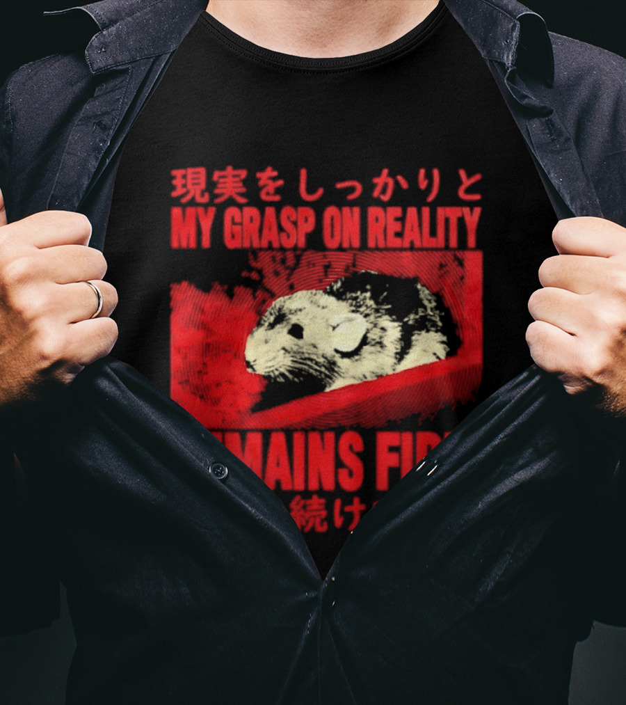 My Grasp On Reality Remains Firm Japanese Rat T-Shirt