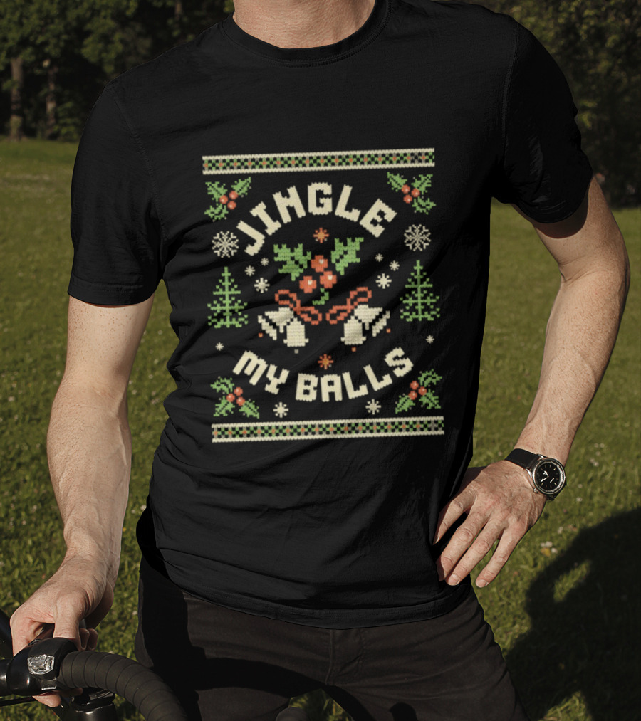 Jingle My Balls Funny Christmas Festive Sweater Bells Holly Snowflakes Trees T-Shirt
