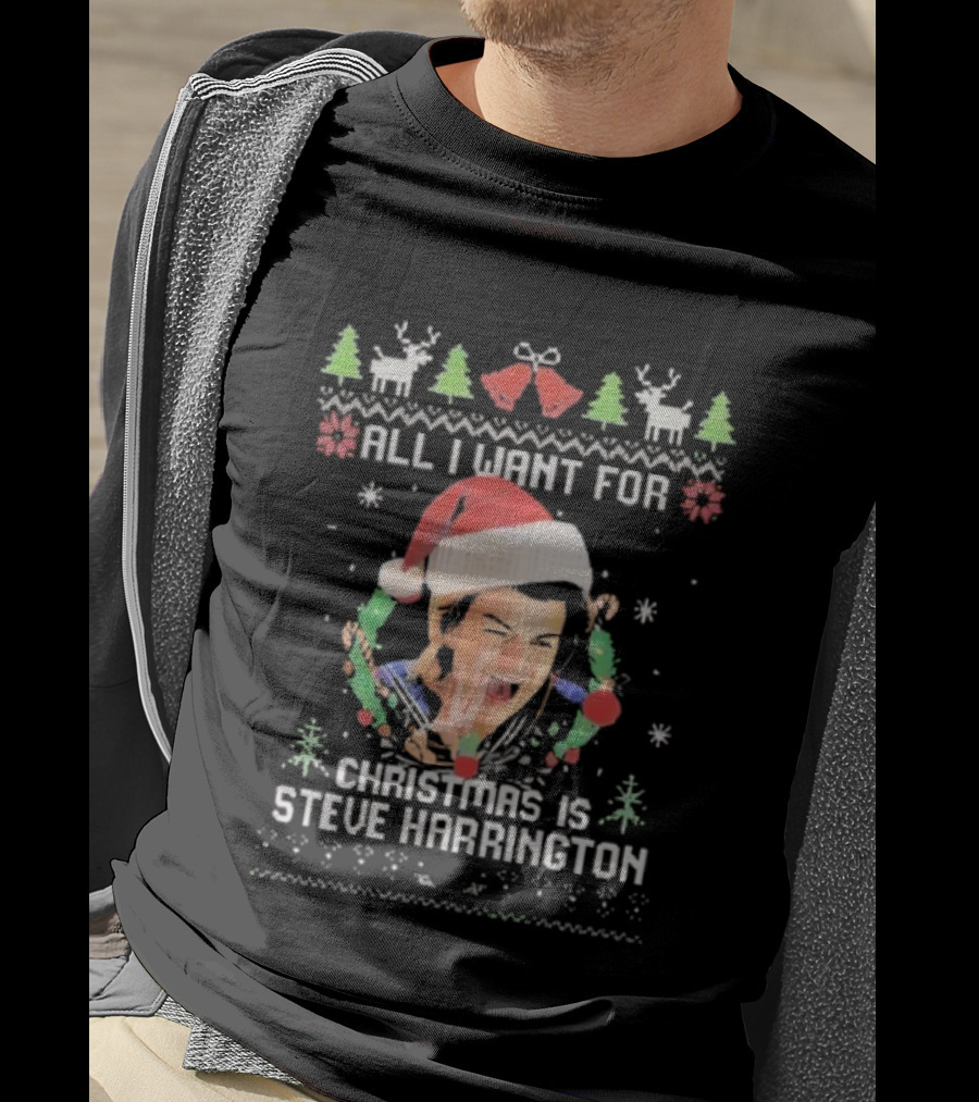 All I Want For Christmas Is Steve Harrington Holiday Sweater Style T-Shirt
