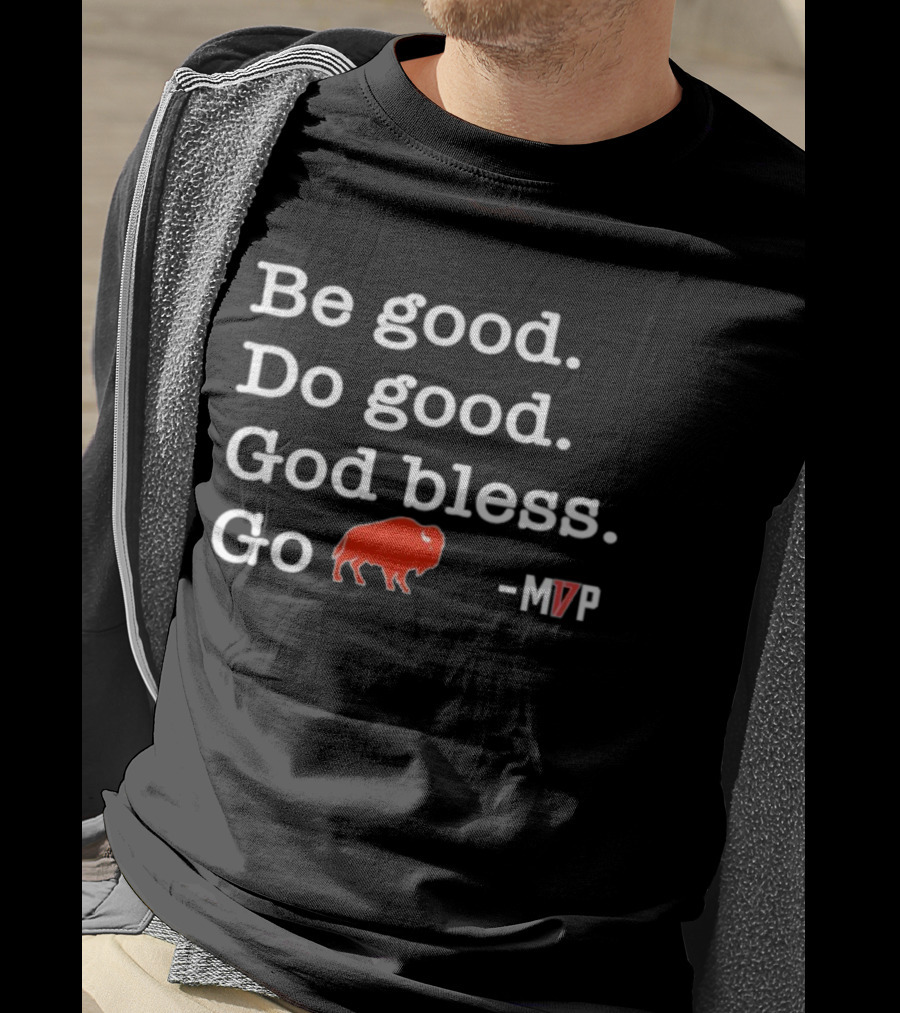 Be Good Do Good God Bless Go Buffalo MVP Buffalo Symbol T-Shirt