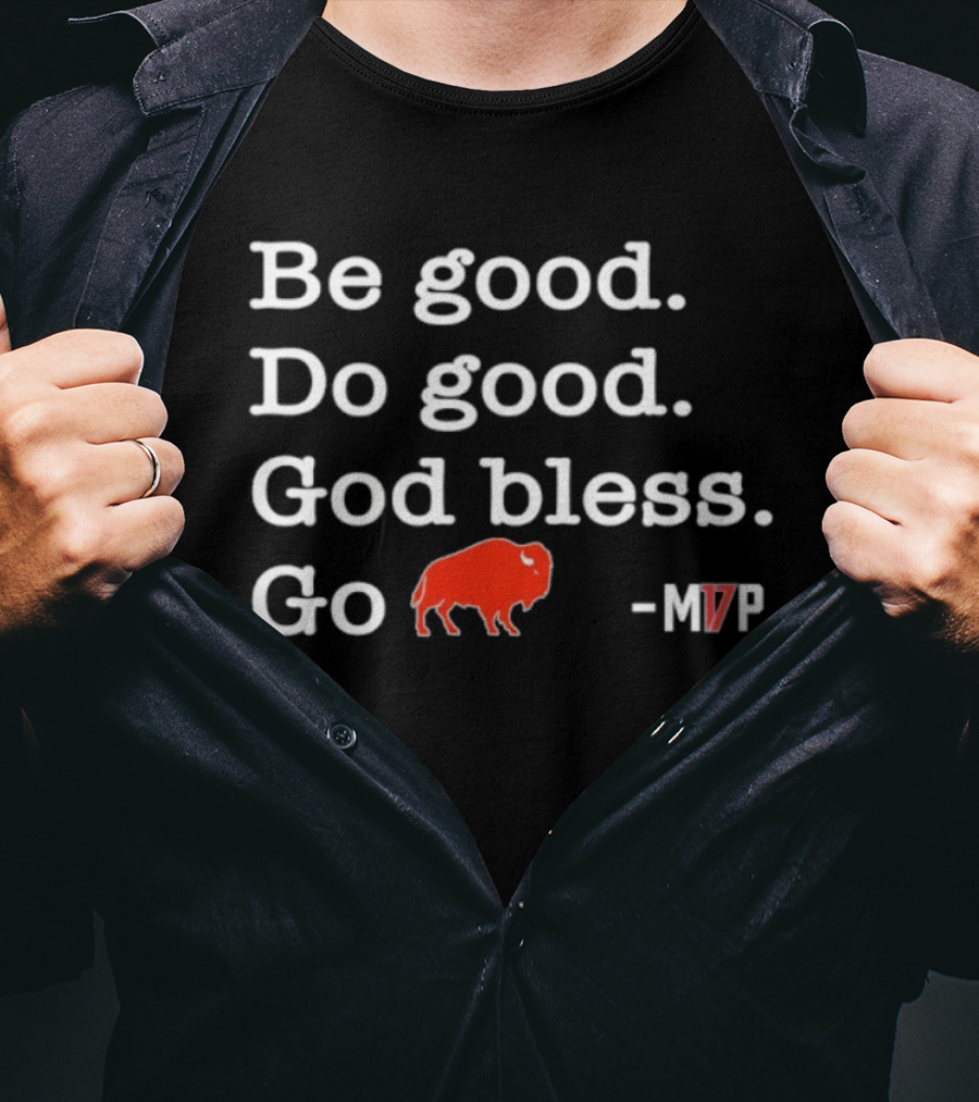Be Good Do Good God Bless Go Buffalo MVP Buffalo Symbol T-Shirt