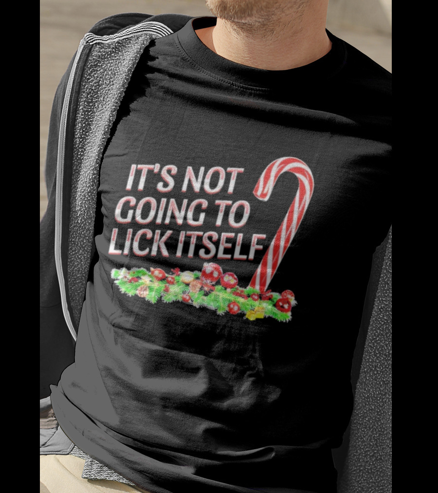 It's Not Going To Lick Itself Christmas Candy Cane Festive Humor T-Shirt