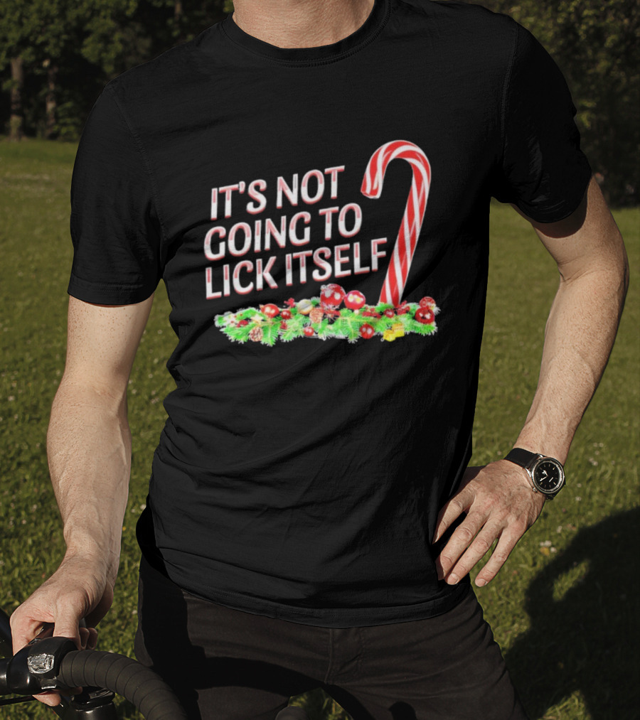 It's Not Going To Lick Itself Christmas Candy Cane Festive Humor T-Shirt