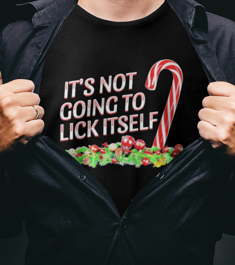 It's Not Going To Lick Itself Christmas Candy Cane Festive Humor T-Shirt