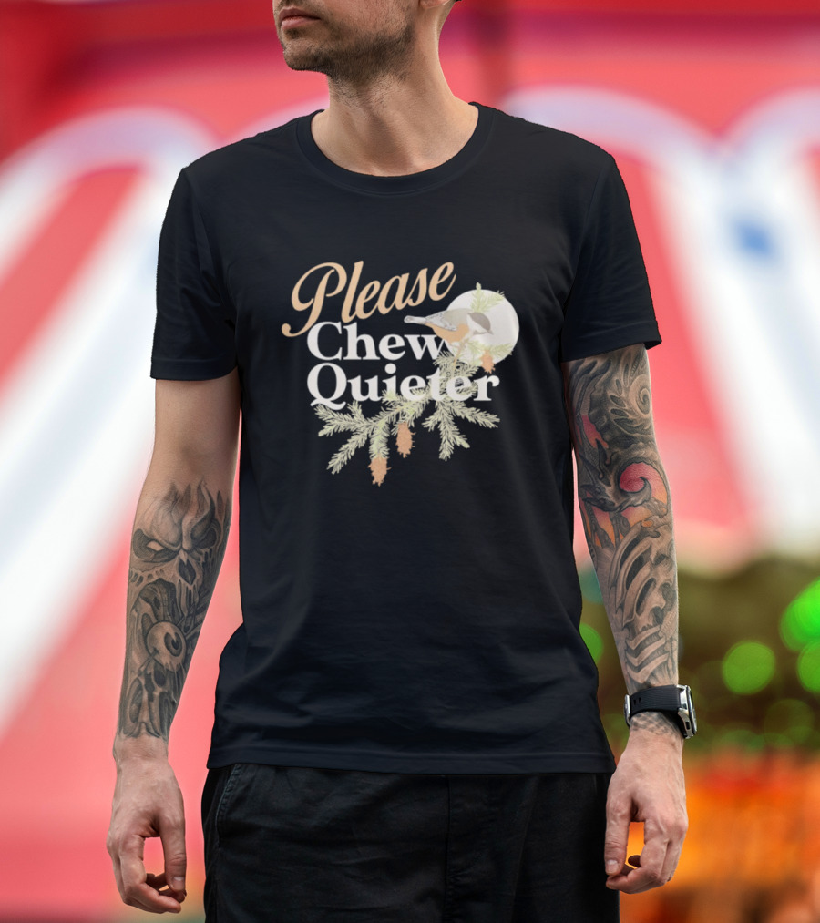 Please Chew Quieter Bird And Pine Cones Nature Humor T-Shirt