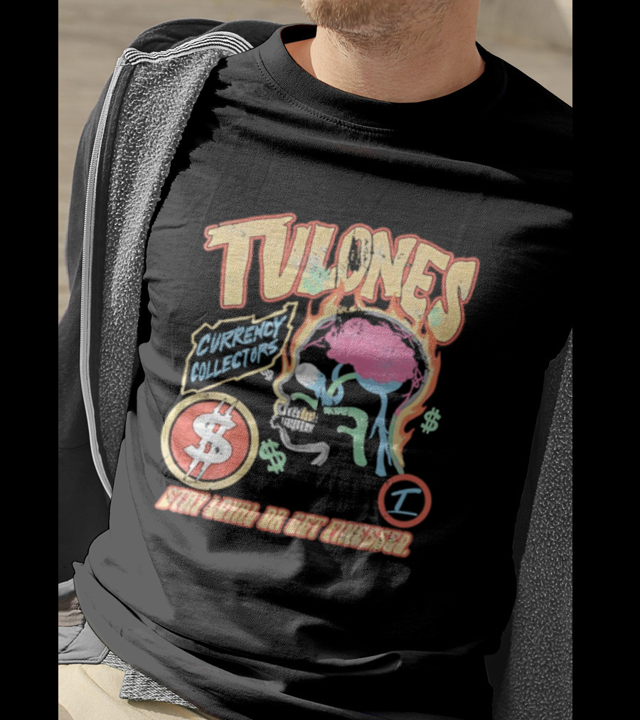 Tulones Currency Collectors Stay Loyal Or Get Finessed Money On My Mind T-Shirt
