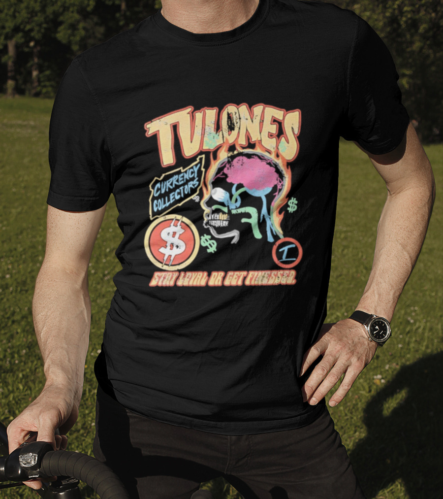 Tulones Currency Collectors Stay Loyal Or Get Finessed Money On My Mind T-Shirt