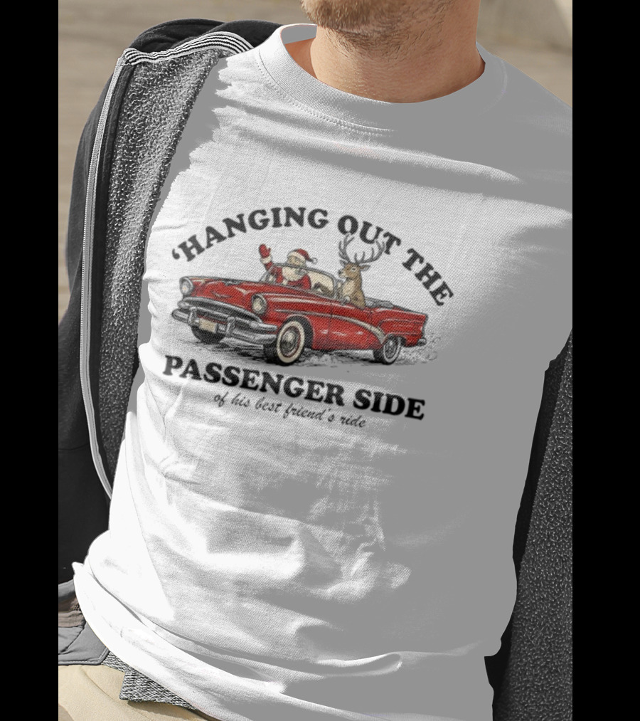 Hanging Out The Passenger Side Santa Car Deer Merry Christmas T-Shirt
