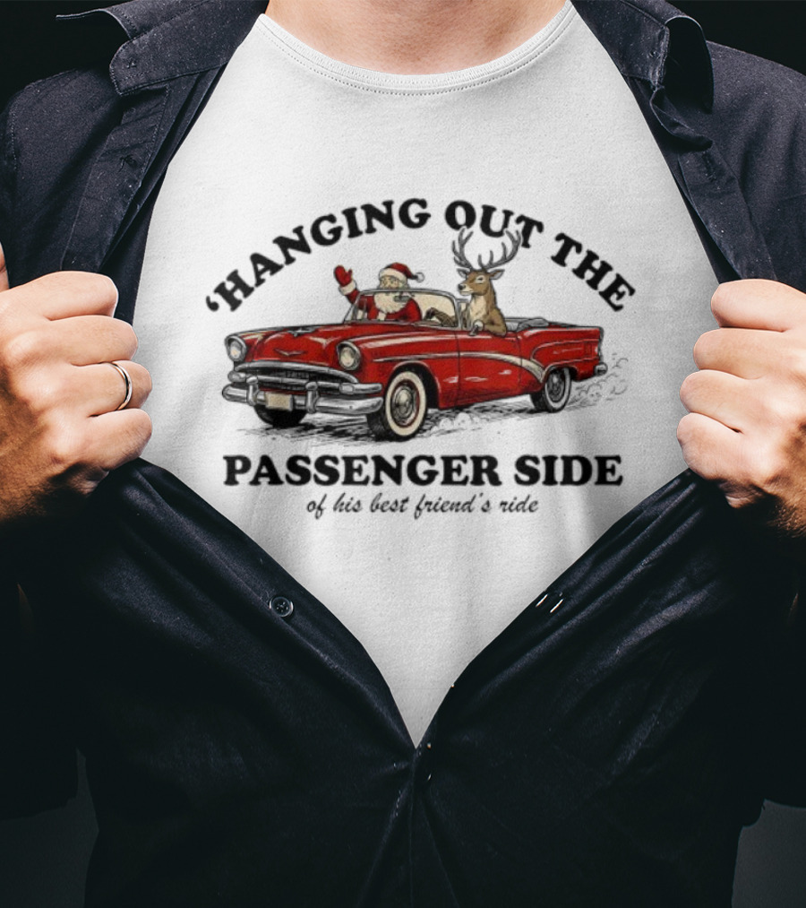 Hanging Out The Passenger Side Santa Car Deer Merry Christmas T-Shirt