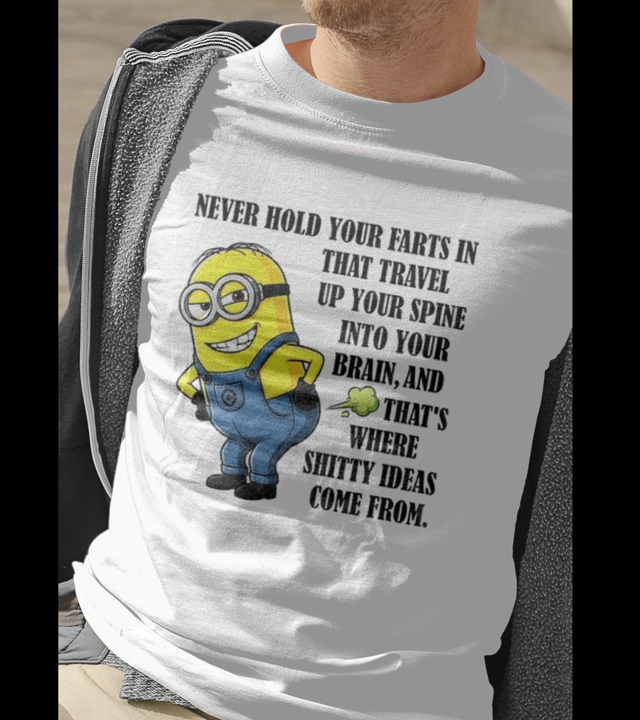 Minion Never Hold Your Farts In Funny Quote Humorous Saying T-Shirt