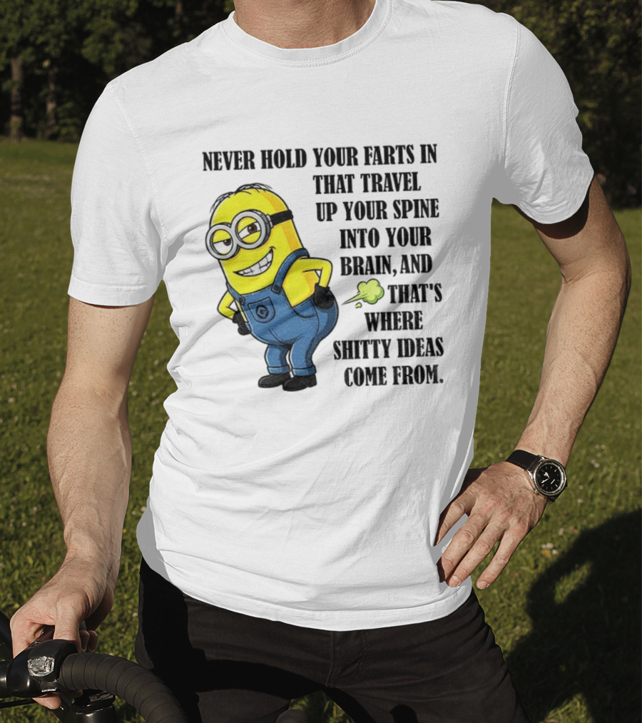 Minion Never Hold Your Farts In Funny Quote Humorous Saying T-Shirt