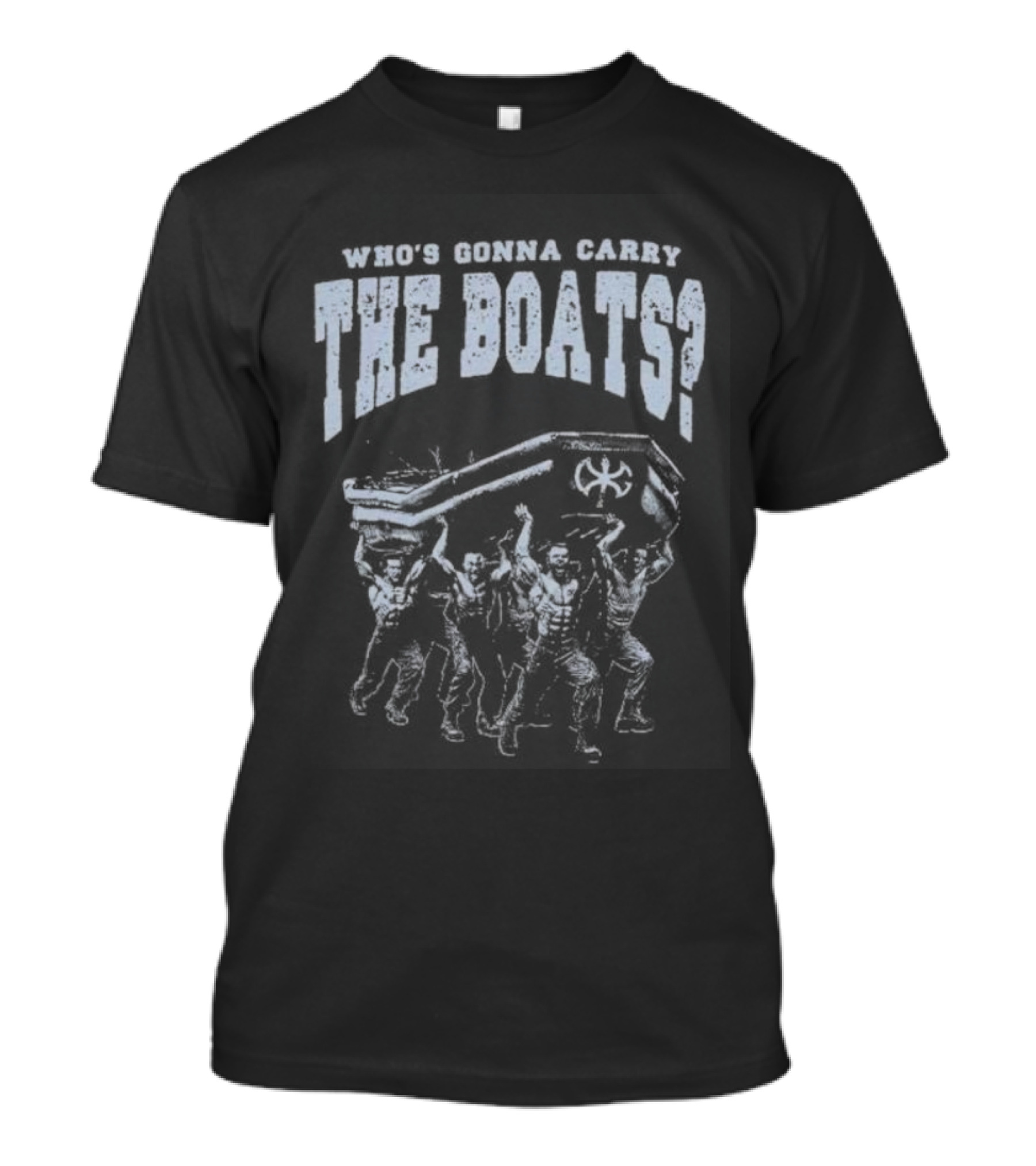 David Goggins Who’s Gonna Carry The Boats Motivational Strength Quote T-Shirt