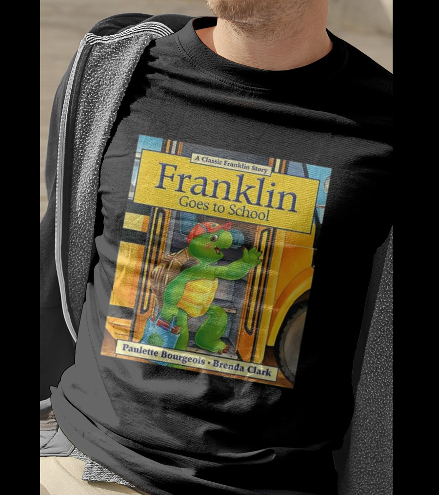 A Classic Franklin Story Franklin Goes To School By Paulette Bourgeois Brenda Clark T-Shirt