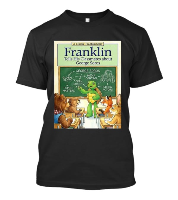 Franklin Tells His Classmates About George Soros Open Society And Media Control T-Shirt