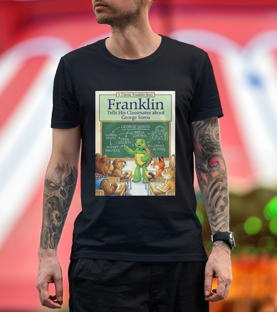 Franklin Tells His Classmates About George Soros Open Society And Media Control T-Shirt