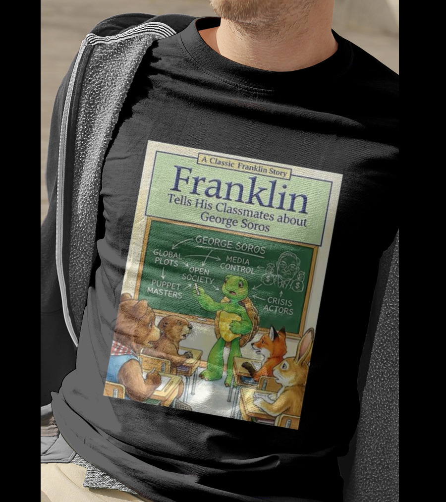 Franklin Tells His Classmates About George Soros Open Society And Media Control T-Shirt