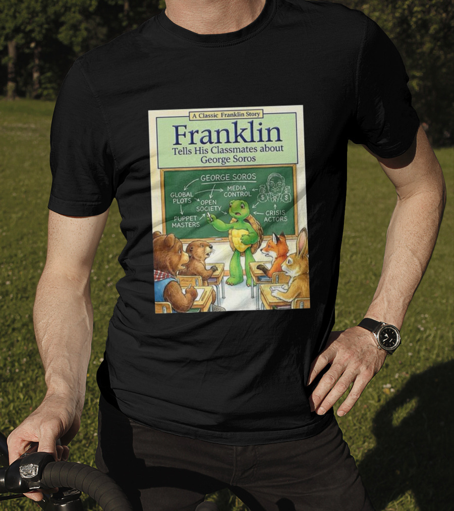 Franklin Tells His Classmates About George Soros Open Society And Media Control T-Shirt