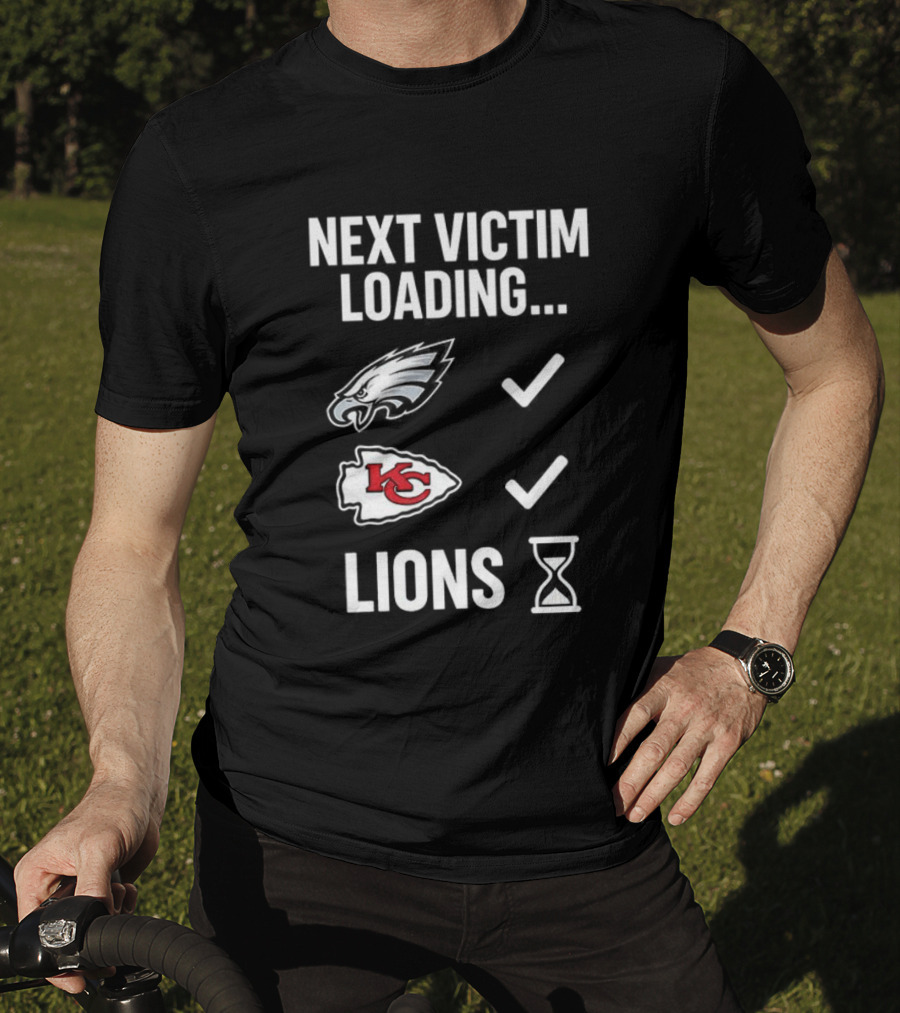Next Victim Loading Eagles Chiefs Lions Hourglass T-Shirt