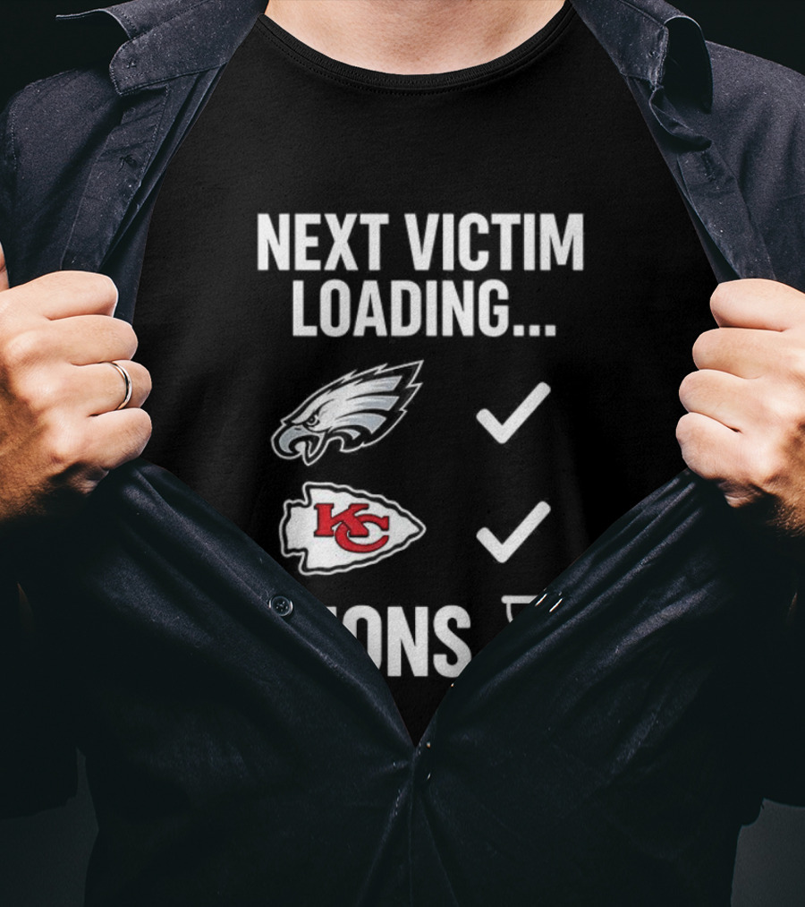 Next Victim Loading Eagles Chiefs Lions Hourglass T-Shirt