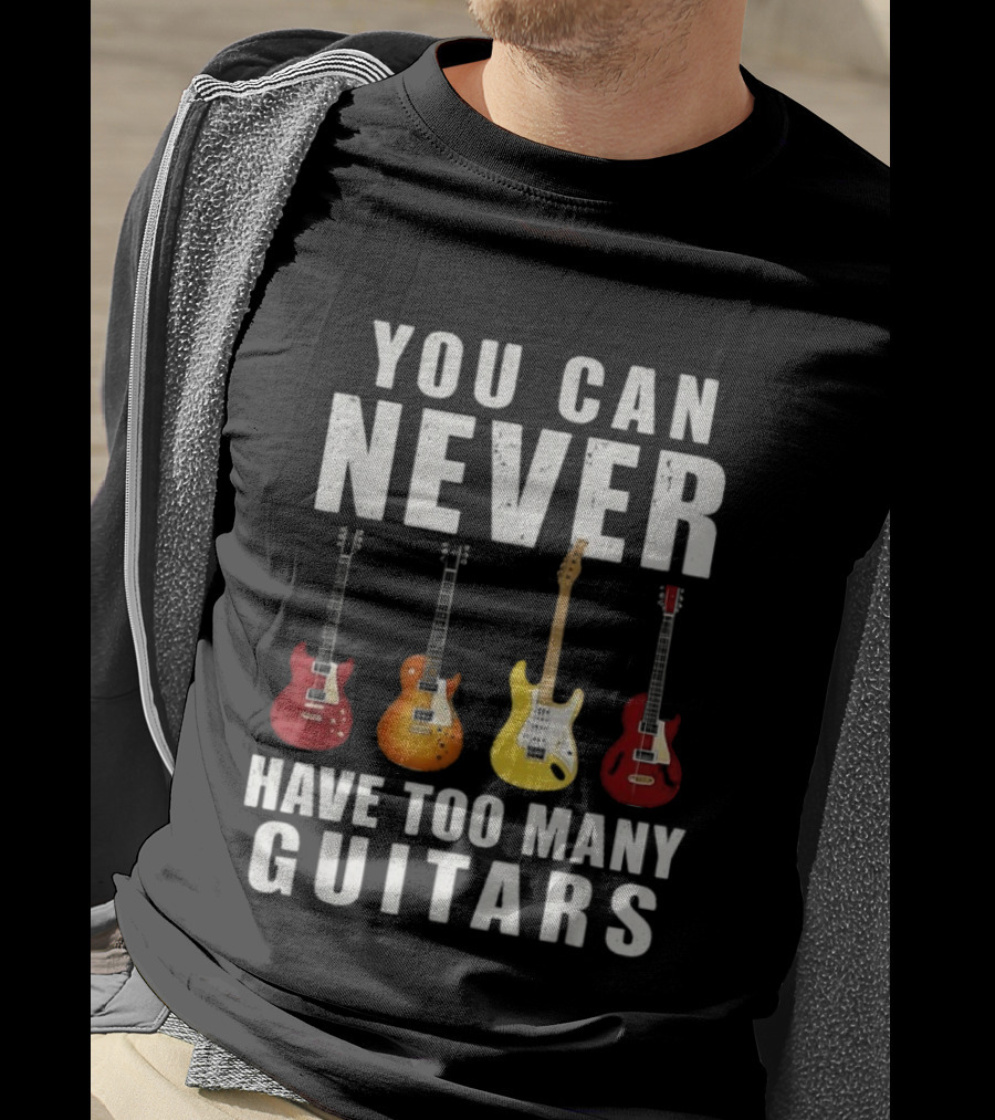 You Can Never Have Too Many Guitars Electric Guitar Collection T-Shirt