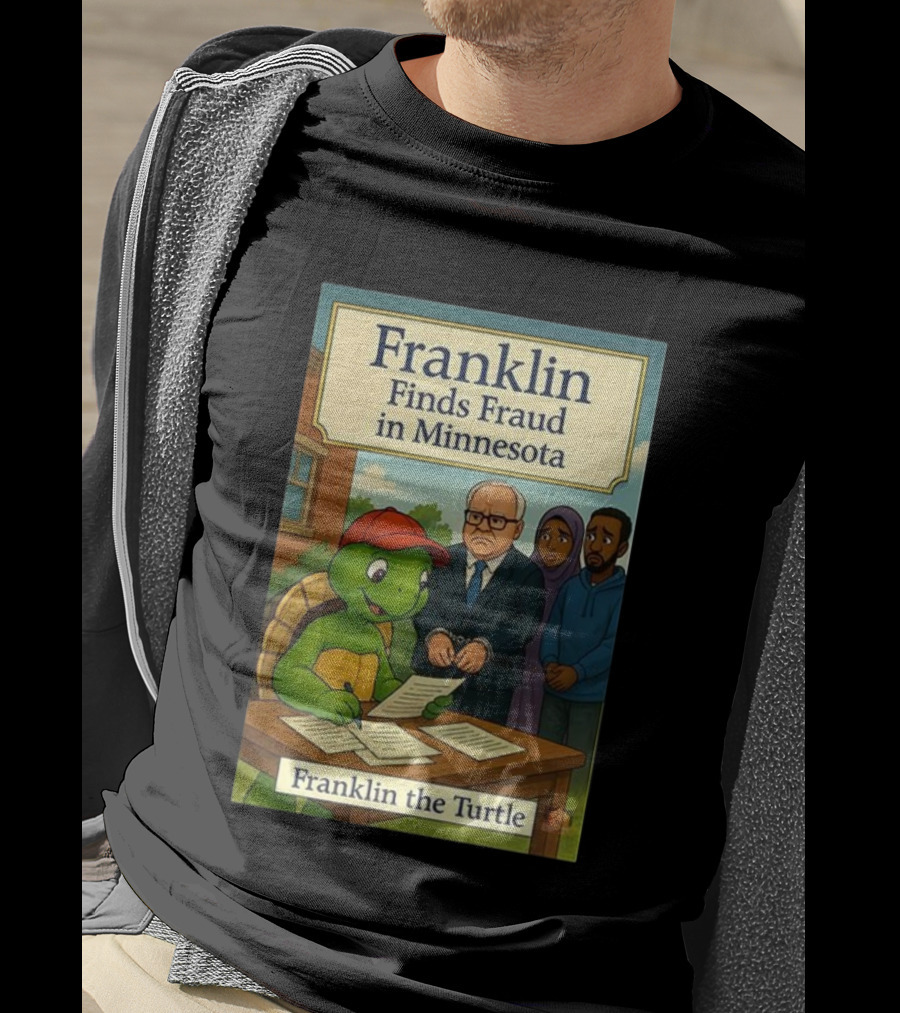 Franklin Finds Fraud In Minnesota Franklin The Turtle T-Shirt