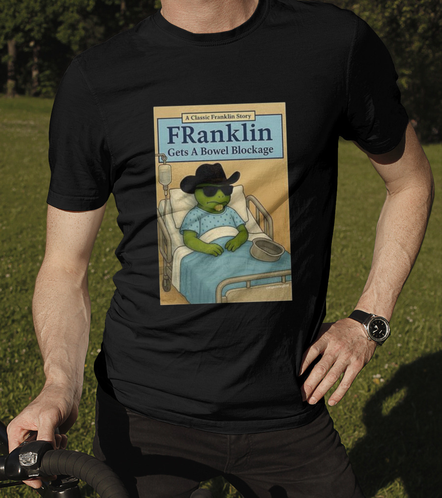 A Classic Franklin Story Franklin Gets A Bowel Blockage Cowboy Hat Sunglasses Hospital Bed T-Shirt