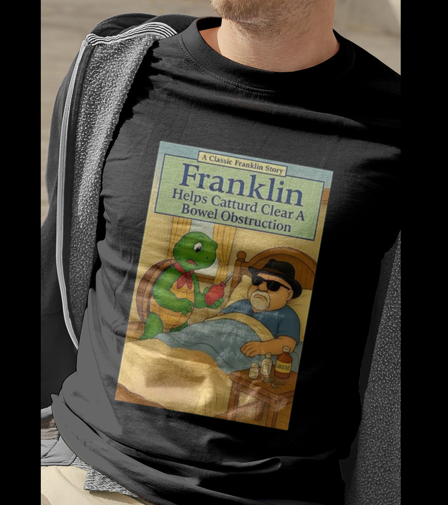 Franklin Helps Catturd Clear A Bowel Obstruction Classic Story T-Shirt