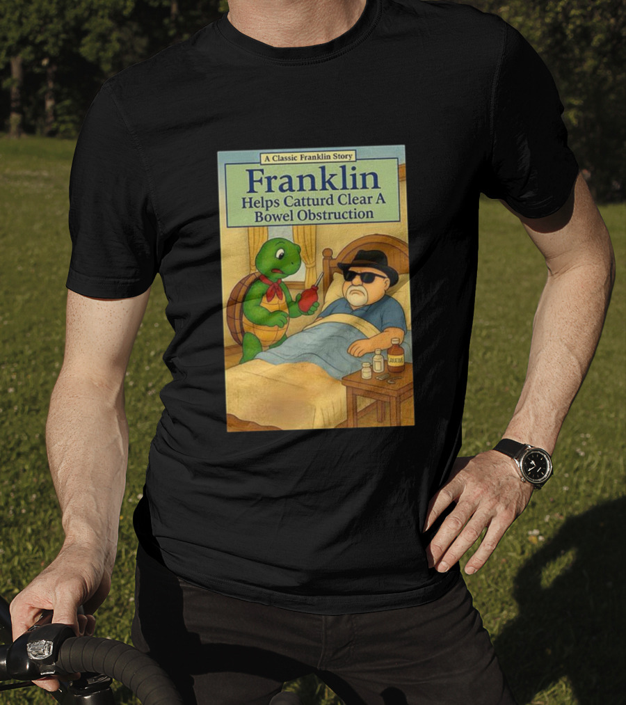 Franklin Helps Catturd Clear A Bowel Obstruction Classic Story T-Shirt
