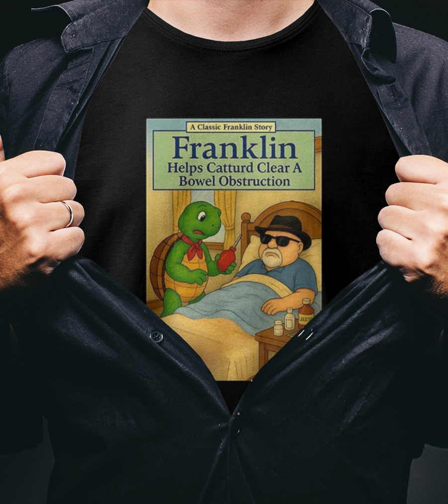 Franklin Helps Catturd Clear A Bowel Obstruction Classic Story T-Shirt