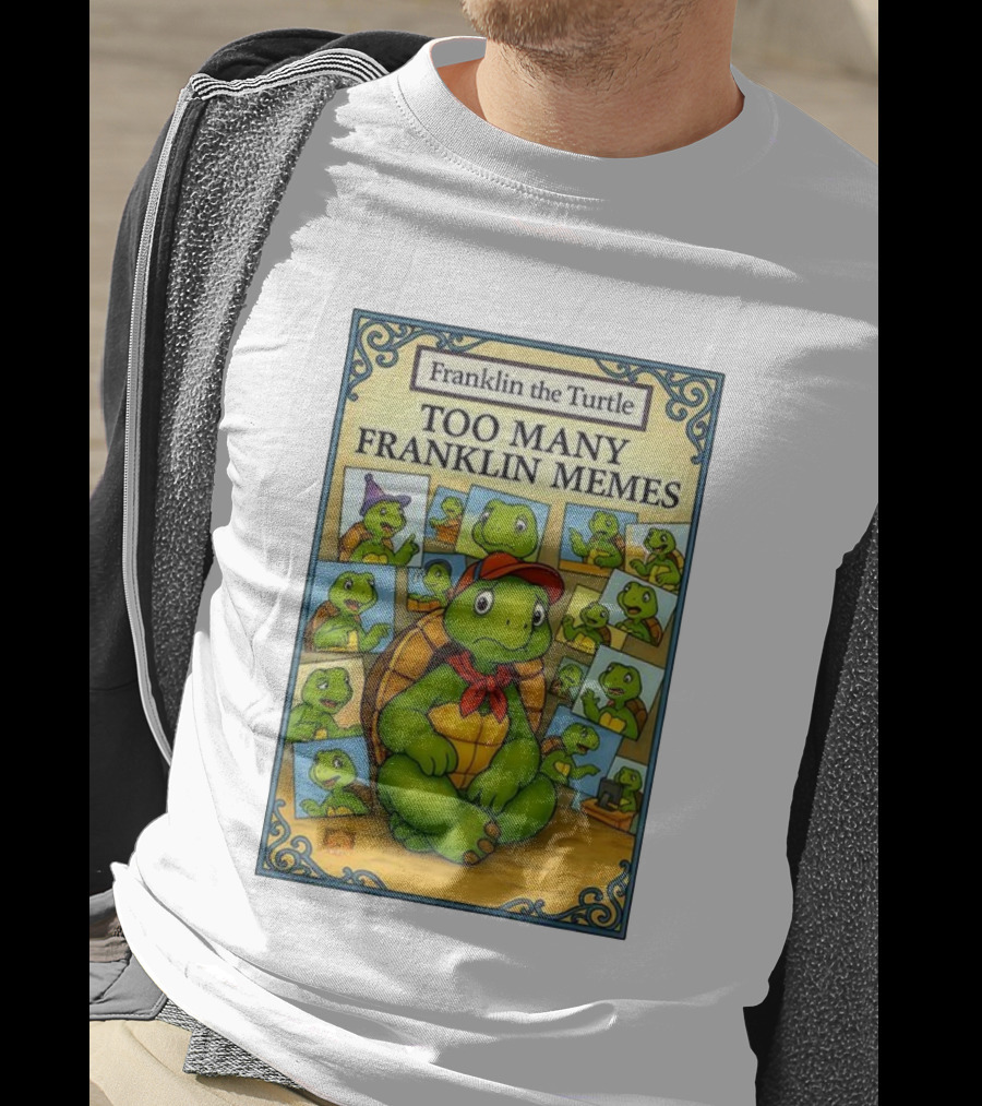 Franklin The Turtle Too Many Franklin Memes T-Shirt