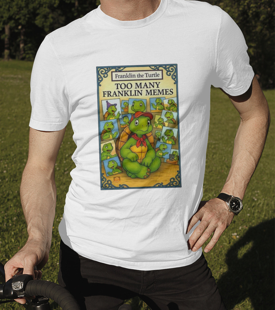 Franklin The Turtle Too Many Franklin Memes T-Shirt