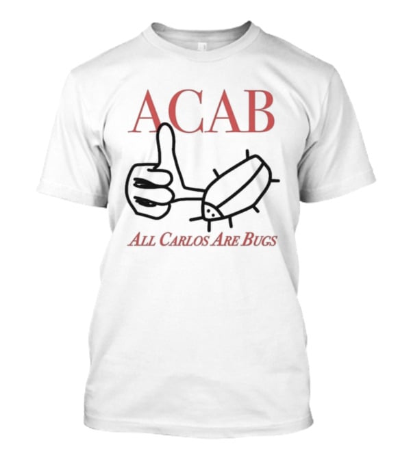 ACAB All Carlos Are Bugs Thumb Hand Gesture Cartoon T-Shirt