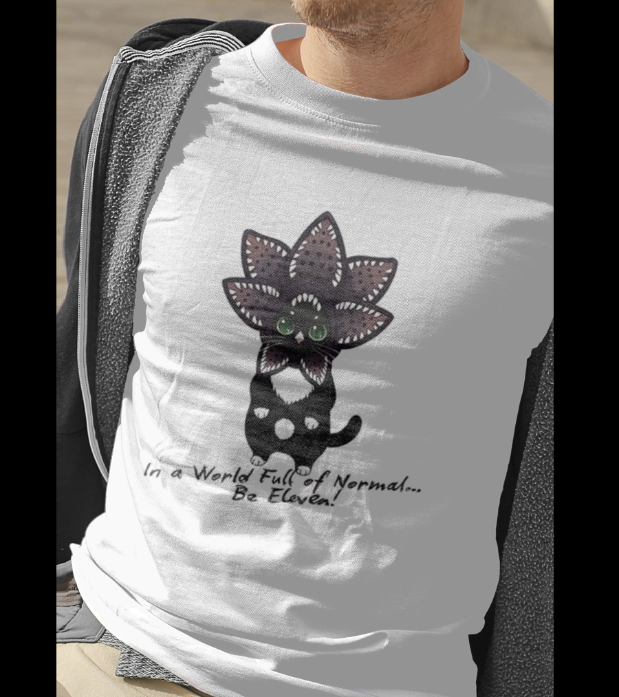 Demogorgon Cat Be Eleven In A World Full Of Normal T-Shirt