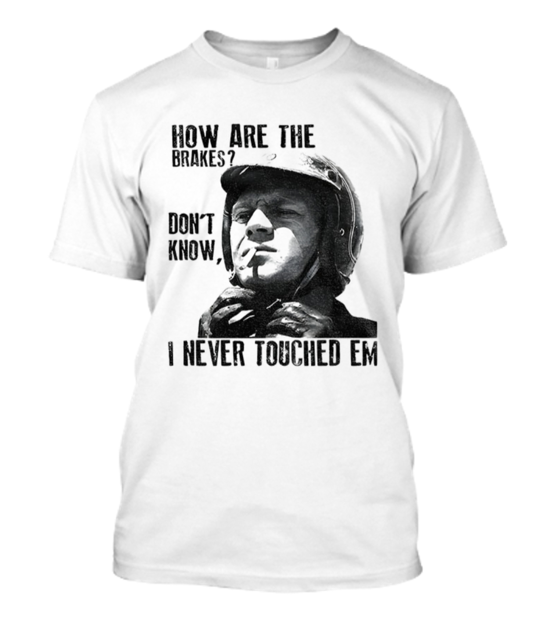 Biker Motorcycle How Are The Brakes Don't Know I Never Touched Em Helmet T-Shirt