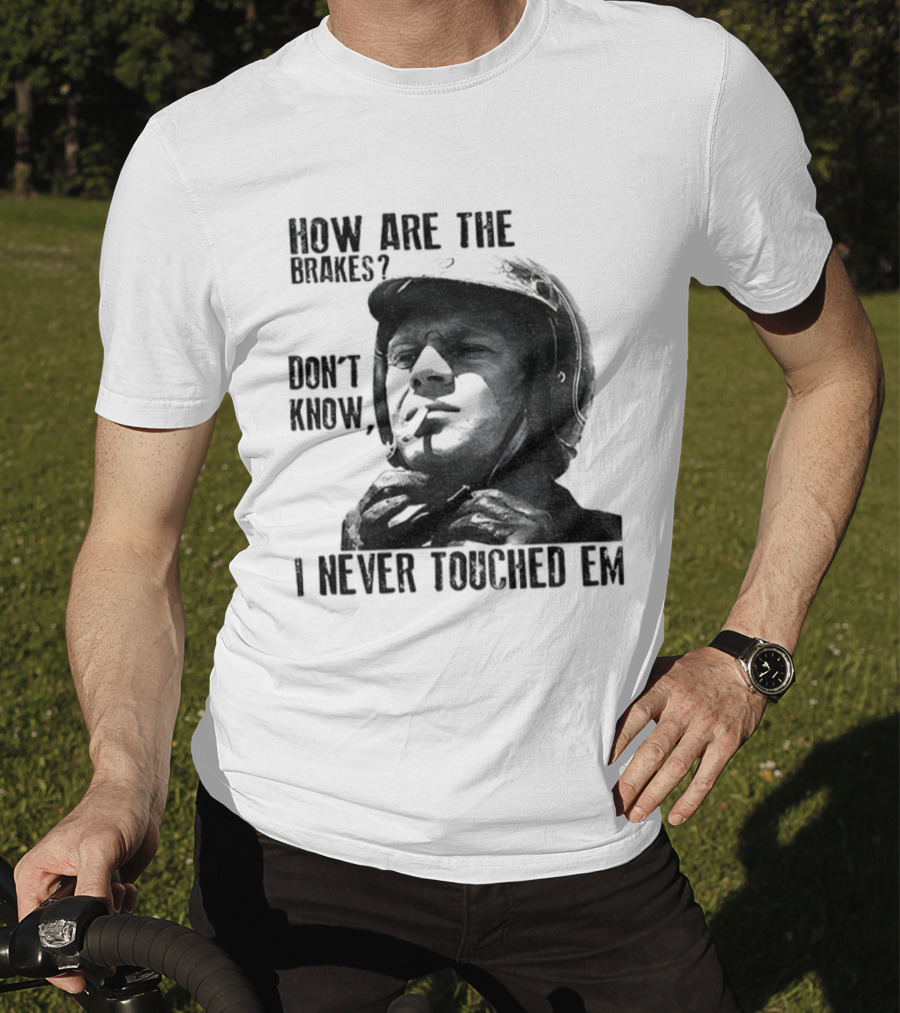 Biker Motorcycle How Are The Brakes Don't Know I Never Touched Em Helmet T-Shirt