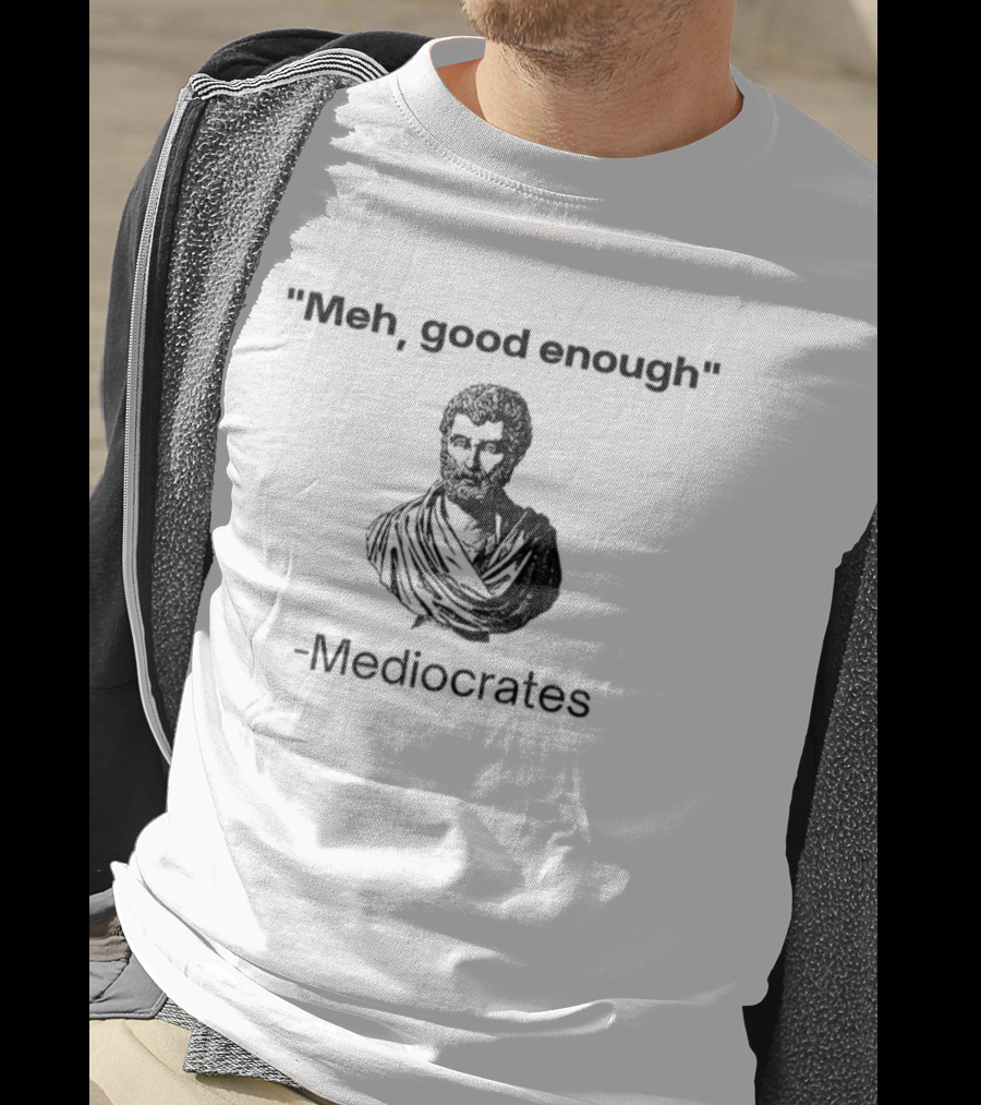 Herodotus Meh Good Enough Mediocrates Bust Parody T-Shirt