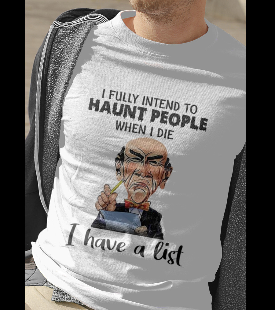 Jeff Dunham Walter Intend To Haunt People When I Die I Have A List T-Shirt