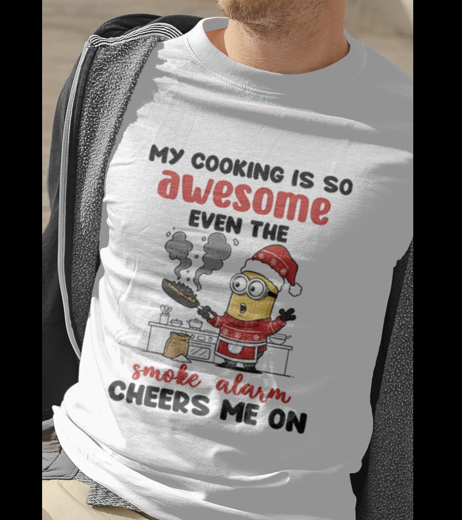 Minion Santa Hat My Cooking Is So Awesome Even The Smoke Alarm Cheers Me On Christmas T-Shirt