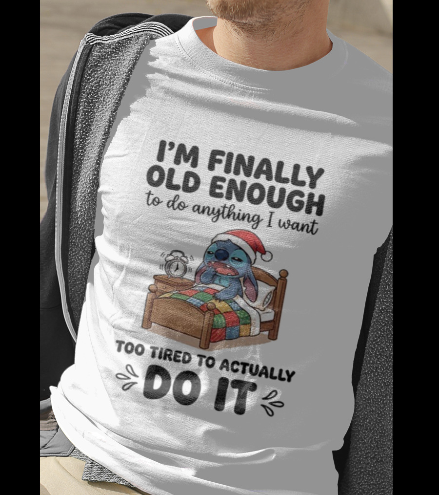 I’m Finally Old Enough To Do Anything I Want Too Tired To Actually Do It Stitch Santa Christmas T-Shirt