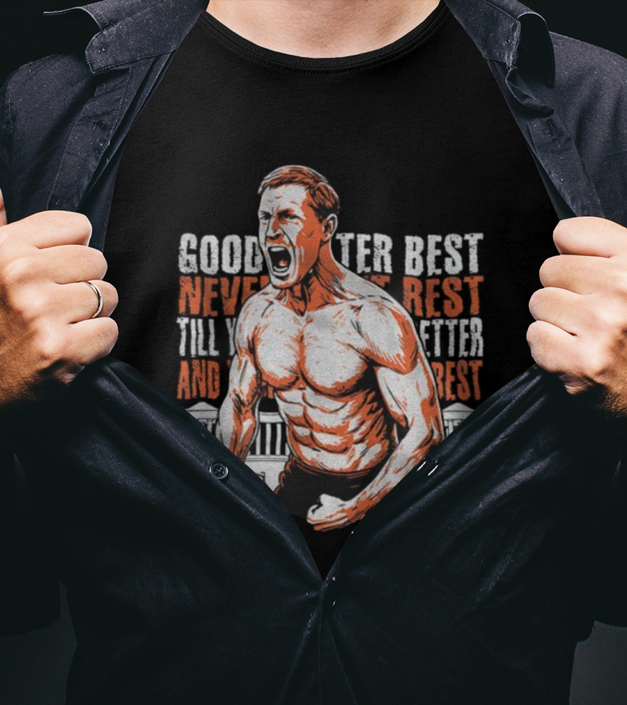 Good Better Best Chicago Bears NFL Football Ben Johnson 2025 T-Shirt