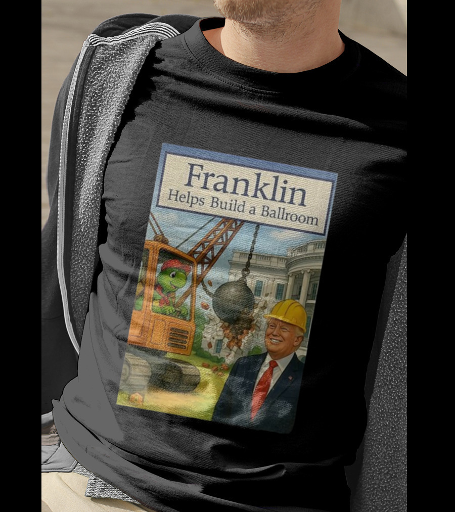 Franklin Helps Build A Ballroom With Crane And Hard Hat Worker T-Shirt