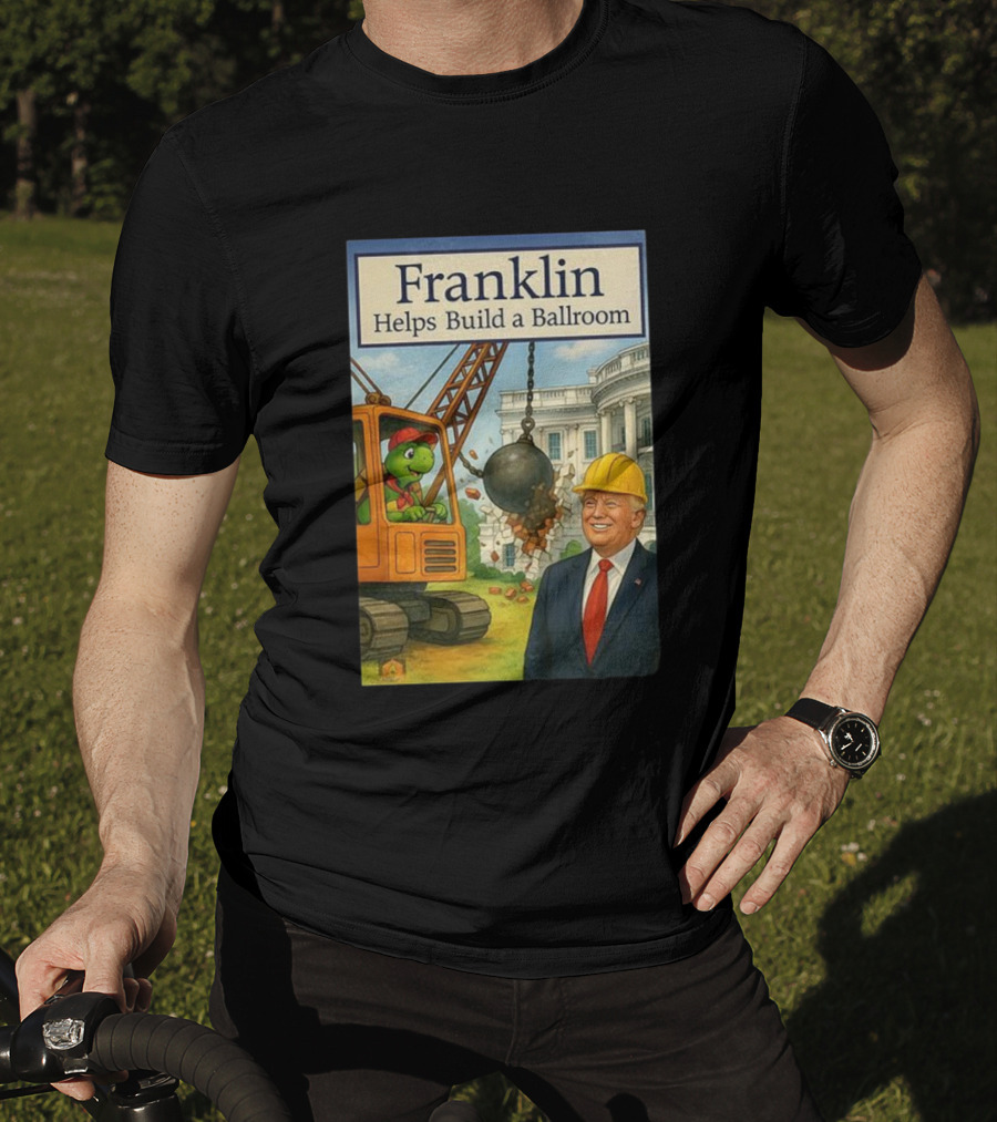 Franklin Helps Build A Ballroom With Crane And Hard Hat Worker T-Shirt
