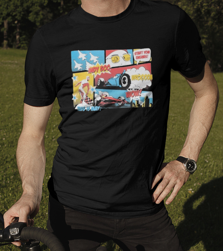Indy 500 Start Your Engines Vroooom Wow Comic Strip This Is May T-Shirt