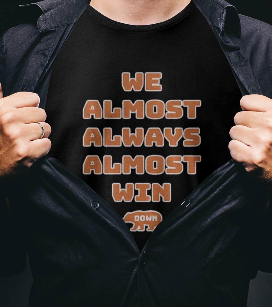 We Almost Always Almost Win Down Chicago Bears NFL Football T-Shirt