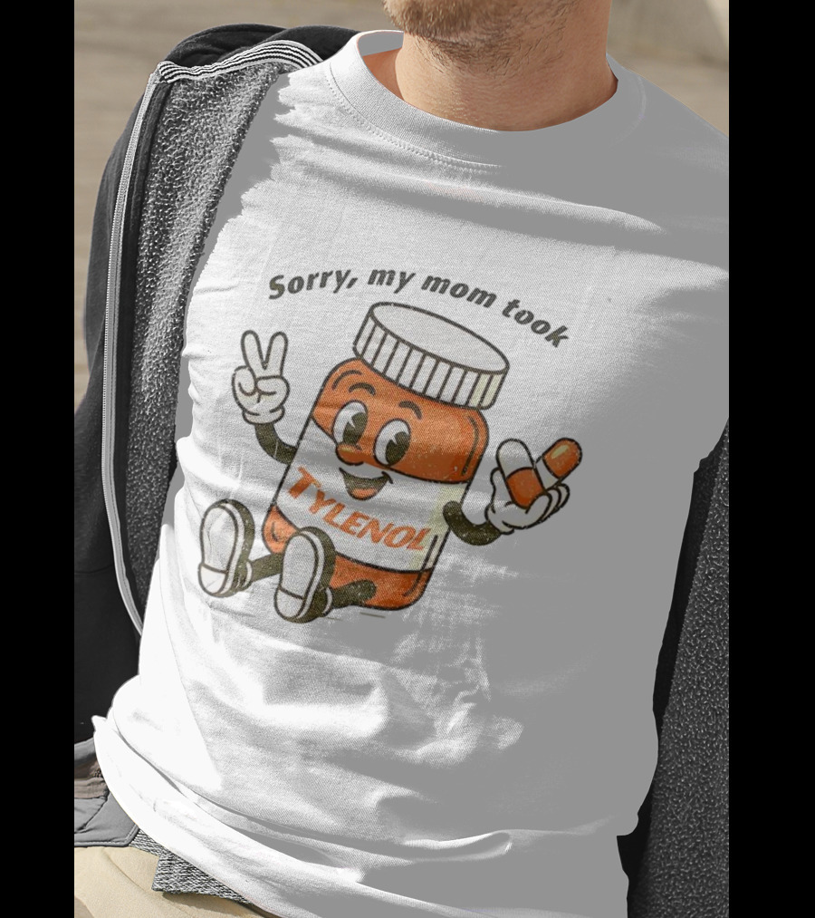 Sorry My Mom Took Tylenol Cartoon Peace Capsule T-Shirt