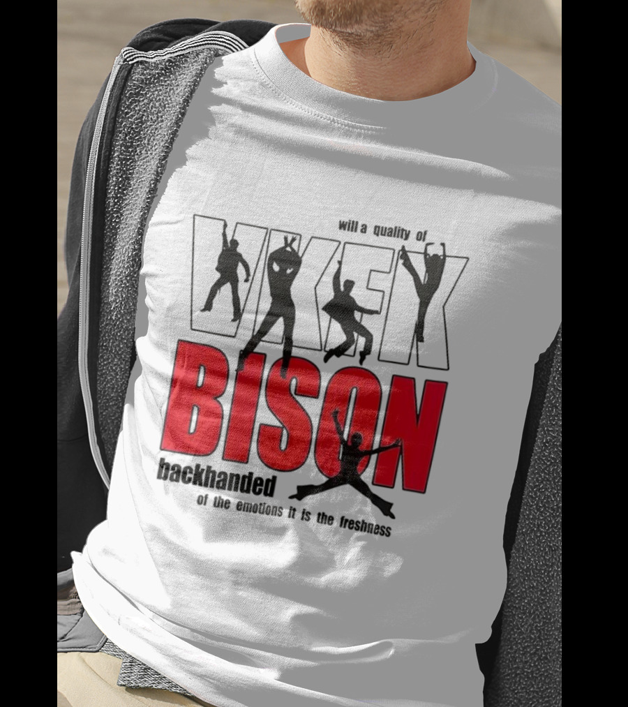VKFK Bison Backhanded With A Quality Of Emotion And Freshness T-Shirt