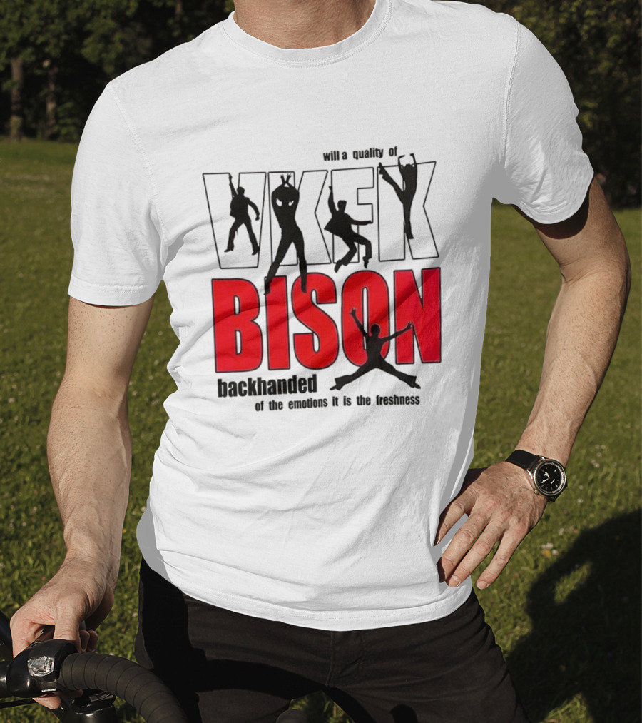 VKFK Bison Backhanded With A Quality Of Emotion And Freshness T-Shirt